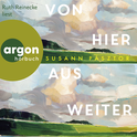 Hörbuchcover von Von hier aus weiter: Roman von Susann Pásztor, wird gesprochen von Ruth Reinecke