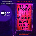 Hörbuchcover von This Story Might Save Your Life: Ist er ihr bester Freund? Oder ihr Mörder? von Tiffany Crum, wird gesprochen von Christiane Marx, Richard Barenberg