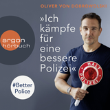 Hörbuchcover von »Ich kämpfe für eine bessere Polizei« – #BetterPolice von Oliver von Dobrowolski