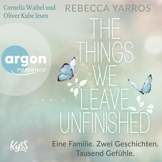 Hörbuchcover von The things we leave unfinished: Eine Familie. Zwei Geschichten. Tausend Gefühle.