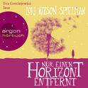 Hörbuchcover von Nur einen Horizont entfernt von Lori Nelson Spielman, wird gesprochen von Eva Gosciejewicz