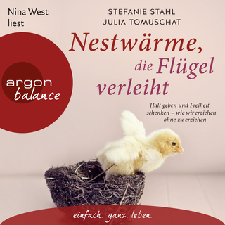 Hörbuchcover von Nestwärme, die Flügel verleiht: Halt geben und Freiheit schenken – wie wir erziehen, ohne zu erziehen
