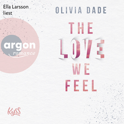 Hörbuchcover von The Love we feel von Olivia Dade, wird gesprochen von Ella Larsson