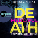 Hörbuchcover von Merciful Death – Erbarme dich ihrer: Thriller von Kendra Elliot, wird gesprochen von Rebecca Veil