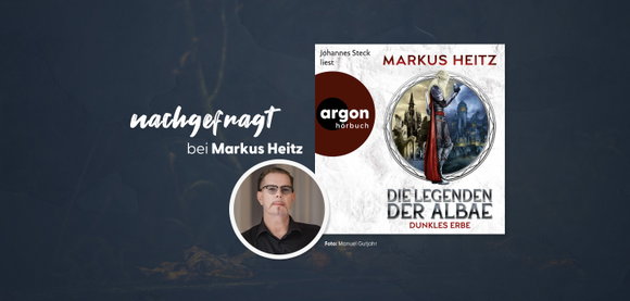 nachgefragt bei Markus Heitz: 5 Fragen zu »Die Legenden der Albae. Dunkles Erbe«