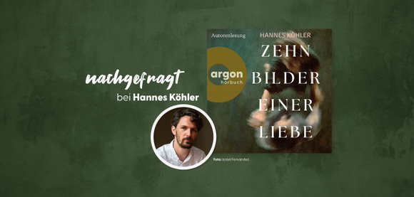nachgefragt bei Hannes Köhler, dem Autor von »Zehn Bilder einer Liebe«