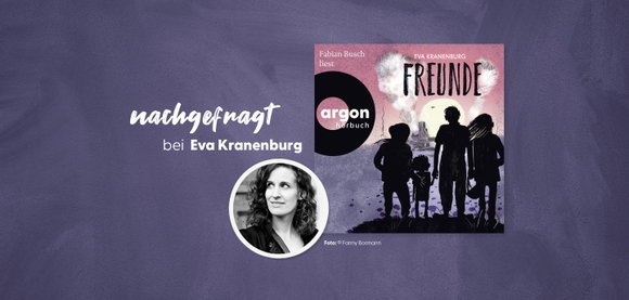 nachgefragt bei Eva Kranenburg, der Autorin von »Freunde«