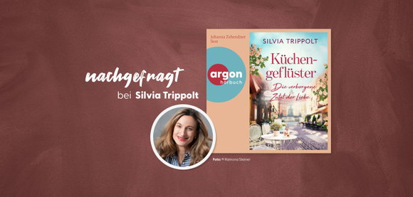 nachgefragt bei Silvia Trippolt, der Autorin von »Küchengeflüster«