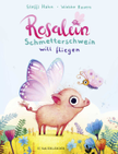Rosalein Schmetterschwein will fliegen Bilderbuchkino