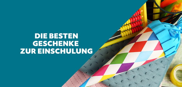 Die besten Geschenke zur Einschulung