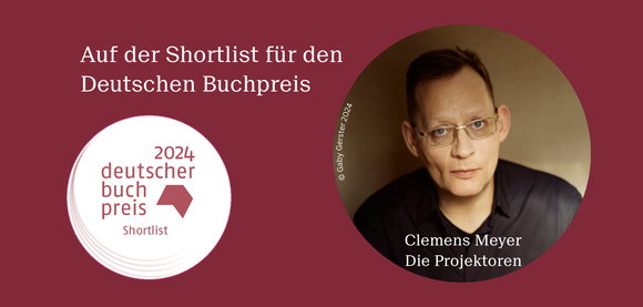 Shortlist Deutscher Buchpreis: Clemens Meyer 