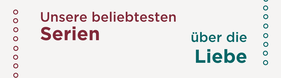 Unsere beliebtesten Serien über die Liebe