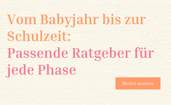 Text-Banner mit der Aufschrift 'Vom Babyjahr bis zur Schulzeit: Passende Ratgeber für jede Phase' und einem Button 'Bücher ansehen'.