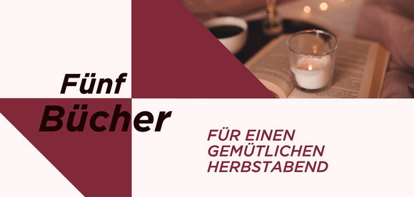 Zum Einkuscheln: 5 Buchempfehlungen für einen gemütlichen Herbstabend