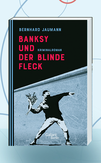 Bernhard Jaumann: Banksy und der blinde Fleck