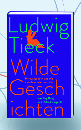 Ludwig Tieck: Wilde Geschichten