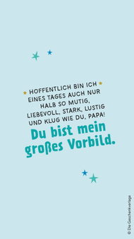 Wallpaper zum Vatertag mit dem Spruch "Hoffentlich bin ich eines Tages auch nur halb so mutig, liebevoll, stark, lustig und klug wie du, Papa! Du bist mein großes Vorbild" auf hellblauem Hintegrund mit einzelnen kleinen Sternen