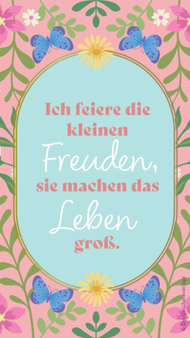 Farbenfrohe Grafik mit einem hellblauen Zentrum und Schmetterlings-Deko: „Ich feiere die kleinen Freuden, sie machen das Leben groß.“