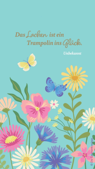 Hellblaue Grafik mit einer bunten Blumenwiese und Schmetterlingen. Der Text lautet: „Das Lachen ist ein Trampolin ins Glück. – Unbekannt“