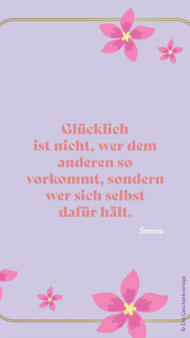 Lila Grafik mit rosa Blüten und einem Zitat von Seneca: „Glücklich ist nicht, wer dem anderen so vorkommt, sondern wer sich selbst dafür hält.“