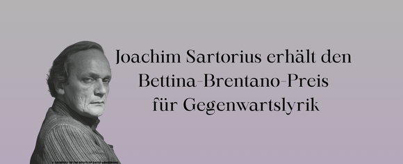  Joachim Sartorius erhält den Bettina-Brentano-Preis für Gegenwartslyrik