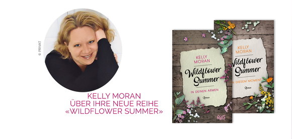 Kelly Moran über ihre neue Reihe «Wildflower Summer»