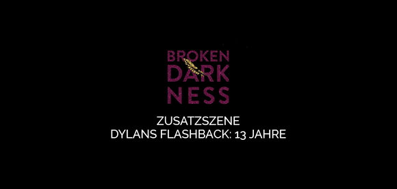 «Broken Darkness»-Flashback: Dylan mit 13 Jahren