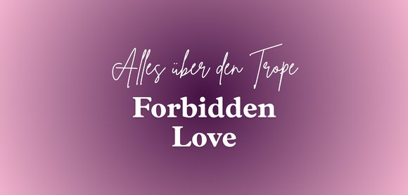 Forbidden Love: Alles über den beliebten Trope bei KYSS
