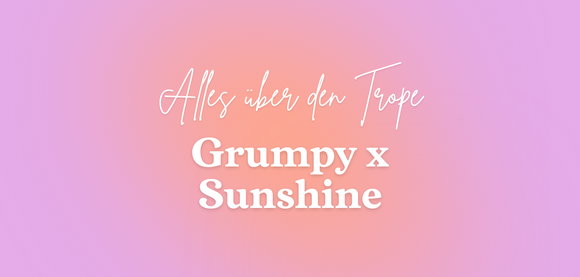Grumpy x Sunshine: Alles über den beliebten Trope bei KYSS