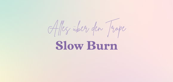 Slow Burn: Alles über den beliebten Trope bei KYSS