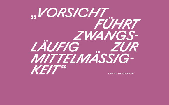 Zitat von Simone de Beauvoir: «Vorsicht führt zwangsläufig zur Mittelmäßigkeit.»
