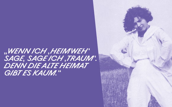 Zitat von Mascha Kaléko: «Wenn ich 'Heimweh' sage, sage ich 'Traum'. Denn die alte Heimat gibt es kaum.»