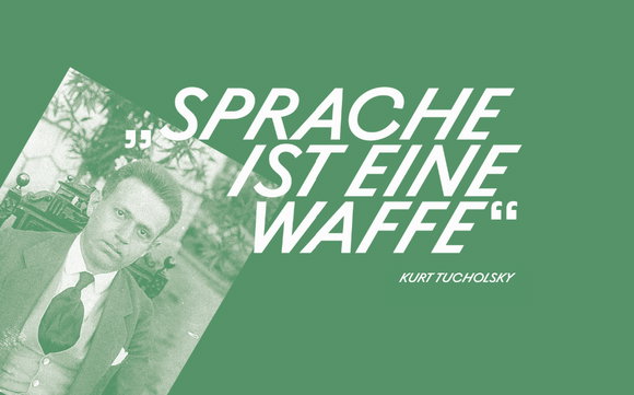 Links ein Foto von Kurt Tucholsky, daneben ein Zitat von ihm: «Sprache ist eine Waffe»