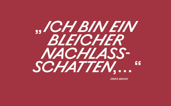 Zitat von Erika Mann: «Ich bin ein bleicher Nachlassschatten ...»