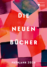 Die neuen Bücher von Rowohlt und Rowohlt Hundert Augen im Frühjahr 2026