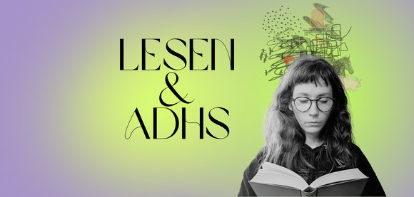 ADHS und Lesen: Warum es schwerfällt & wie es klappt