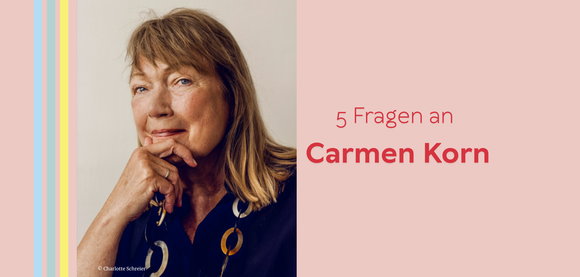 5 Fragen an Carmen Korn