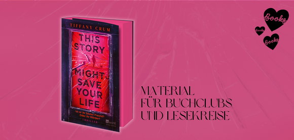 Buchclub Material zu Tiffany Crums «This Story Might Save Your Life»