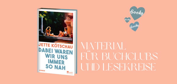 Buchclub Material zu Jette Kötschaus «Dabei waren wir uns immer so nah»