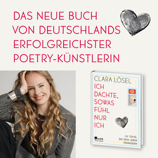 Clara Lösel: «Ich dachte, sowas fühl nur ich», das neue Buch von Deutschlands bekanntester Poetry-Künstlerin