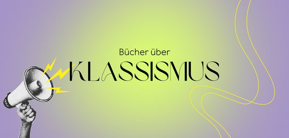 Klassismus entlarven: Romane und Sachbücher über Geld, Macht und Herkunft