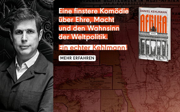 «Afrika» von Daniel Kehlmann: Eine finstere Komödie über Ehre, Macht und den Wahnsinn der Weltpolitik. Ein echter Kehlmann!