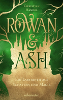 Buchcover von Rowan & Ash: Ein Labyrinth aus Schatten und Magie