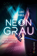 Buchcover von Neongrau – Game Over im Neurosubstrat 