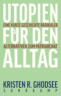 Buchcover von Utopien für den Alltag: Eine kurze Geschichte radikaler Alternativen zum Patriarchat
