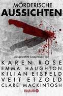 Buchcover von Mörderische Aussichten: Thriller & Krimi bei Droemer Knaur #10: Ausgewählte Leseproben von Karen Rose, Emma Haughton, Kilian Eisfeld, Veit Etzold, Clare Mackintosh u.v.m. von Karen Rose, Emma Haughton, Kilian Eisfeld, Veit Etzold, Clare Mackintosh, Douglas Preston, Lincoln Child, Thomas Perry, Andreas Gößling, L. U. Ulder, Heidi Amsinck, S. K. Tremayne, Ben Creed, Thorsten Kirves, Leah Konen