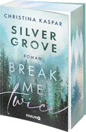 Buchcover von Silver Grove. Break Me Twice von Christina Kaspar