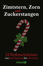 Buchcover von Zimtstern, Zorn und Zuckerstangen: 24 Weihnachtskrimis von Bad Segeberg bis Oberreute von Achilles, Simon Ammer, Carine Bernard, Katja Bohnet, Jutta Büsscher, Sophie Czerny, Veit Etzold, Franziska Franz, Harald Gilbers, Kästner & Kästner, Karoline Klemme, Thomas Knüwer, Sven Koch, Regine Kölpin, Iny Lorentz, Moni Reinsch, Gisa Pauly, Andrea Revers, Tibor Rode, Andreas Schmidt, Caroline Seibt, Annika Strauss, Florian Schwiecker