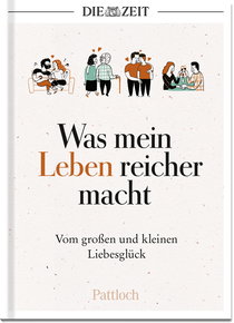 Produktbild von Was mein Leben reicher macht: Vom großen und kleinen Liebesglück von DIE ZEIT