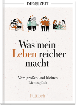 Produktbild von Was mein Leben reicher macht: Vom großen und kleinen Liebesglück von DIE ZEIT